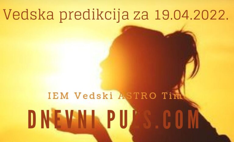 Vedska predikcija za utorak 19.04.2022.