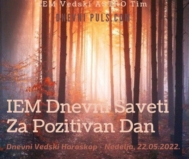 IEM Dnevni Saveti Za Pozitivan Dan - Nedelja, 22.05.2022.