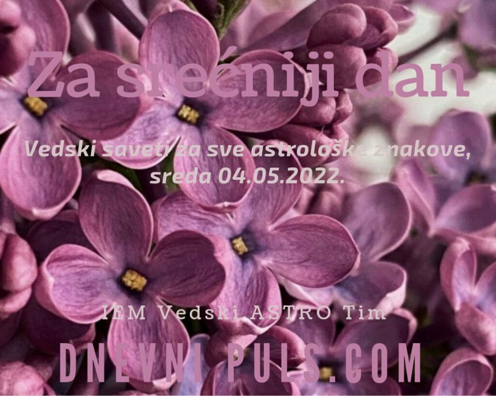 Za srećniji dan - Vredski savetnik za sve astrološke znakove, sreda 04.05.2022.